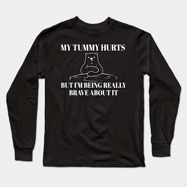 My-Tummy-Hurts-But-Im-Being-Brave Long Sleeve T-Shirt by Junalben Mamaril